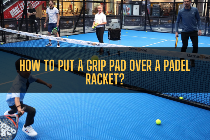 How to put a grip pad over a padel racket