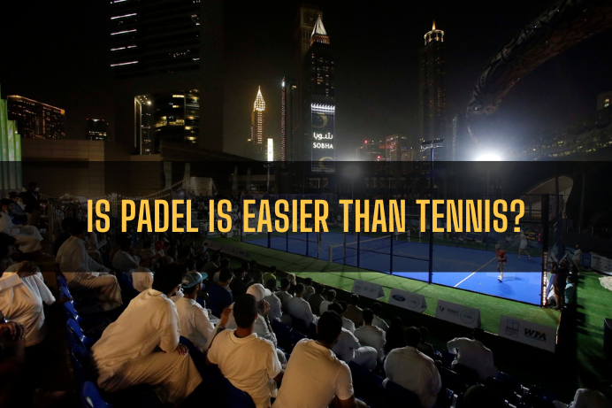 Is Padel is Easier than Tennis