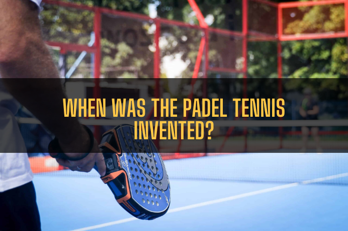 When was the padel tennis Invented