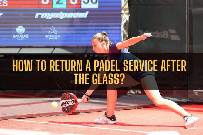 How to Return a padel service after the glass